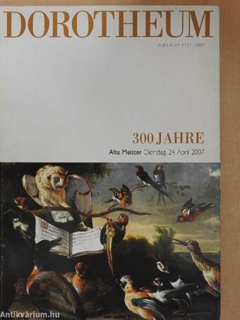 Dorotheum - 300 Jahre - Jubiläum 1707-2007 - Alte Meister