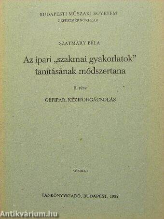 Az ipari "szakmai gyakorlatok" tanításának módszertana II.