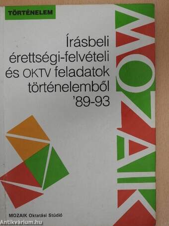 Írásbeli érettségi-felvételi és OKTV feladatok történelemből '89-93