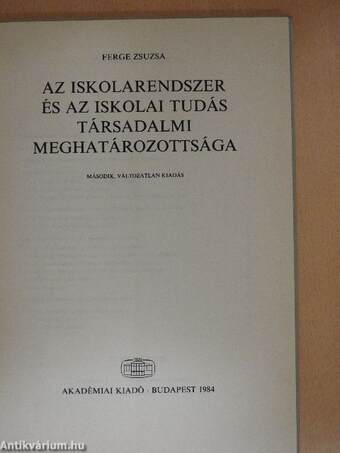 Az iskolarendszer és az iskolai tudás társadalmi meghatározottsága