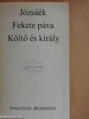 Józsáék/Fekete páva/Költő és király