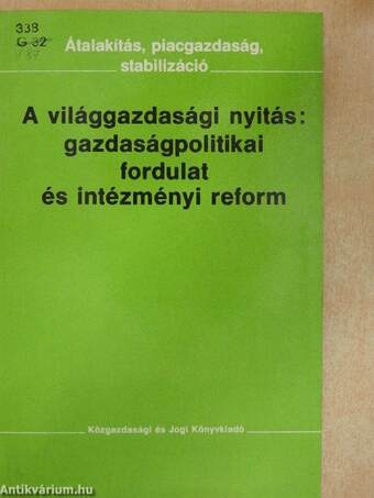 A világgazdasági nyitás: gazdaságpolitikai fordulat és intézményi reform