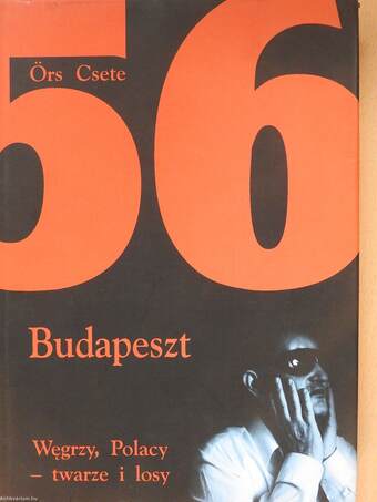 1956 Budapeszt - Wegrzy, Polacy - twarze i losy (dedikált példány)