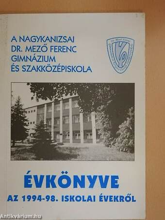 A nagykanizsai Dr. Mező Ferenc Gimnázium és Szakközépiskola évkönyve az 1994-98. iskolai évekről