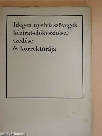 Idegen nyelvű szövegek kézirat-előkészítése, szedése és korrektúrája