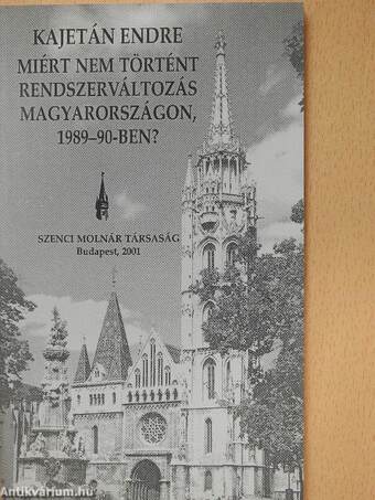 Miért nem történt rendszerváltozás Magyarországon, 1989-90-ben?