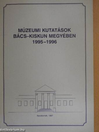 Múzeumi kutatások Bács-Kiskun megyében 1995-1996