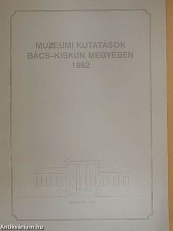 Múzeumi kutatások Bács-Kiskun megyében 1992