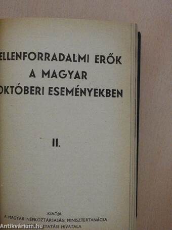 Ellenforradalmi erők a magyar októberi eseményekben I-IV./Nagy Imre és bűntársai ellenforradalmi összeesküvése/"Szabad földről" üzenik/Vaskerület/Az utolsó napjuk.../Széna téri banditák/Harcban az ellenforradalommal