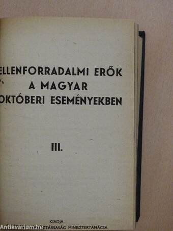 Ellenforradalmi erők a magyar októberi eseményekben I-IV./Nagy Imre és bűntársai ellenforradalmi összeesküvése/"Szabad földről" üzenik/Vaskerület/Az utolsó napjuk.../Széna téri banditák/Harcban az ellenforradalommal