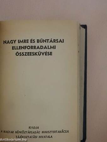 Ellenforradalmi erők a magyar októberi eseményekben I-IV./Nagy Imre és bűntársai ellenforradalmi összeesküvése/"Szabad földről" üzenik/Vaskerület/Az utolsó napjuk.../Széna téri banditák/Harcban az ellenforradalommal