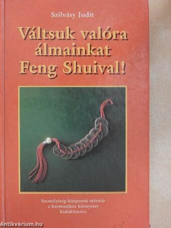 Váltsuk valóra álmainkat Feng Shuival!