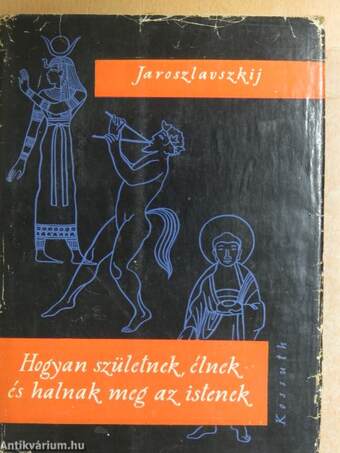 Hogyan születnek, élnek és halnak meg az istenek