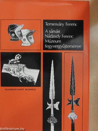 A sárvári Nádasdy Ferenc Múzeum fegyvergyűjteménye