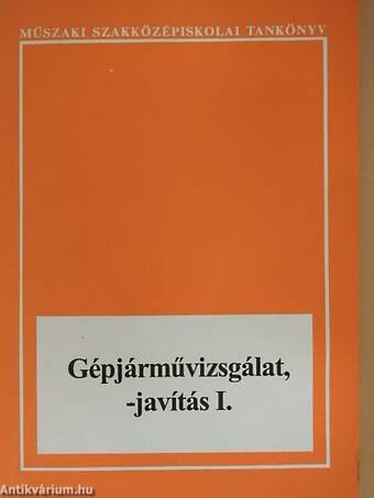 Gépjárművizsgálat, -javítás I.