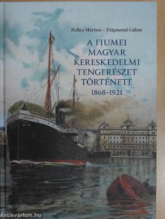 A fiumei magyar kereskedelmi tengerészet története 1868-1921