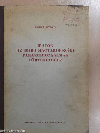 Iratok az 1848-i magyarországi parasztmozgalmak történetéhez