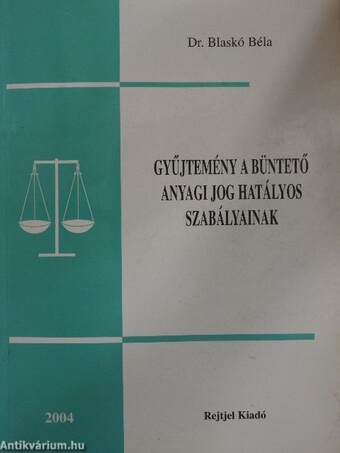 Gyűjtemény a Büntető Anyagi Jog hatályos szabályainak