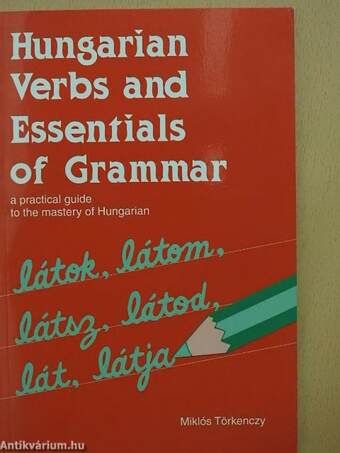 Hungarian Verbs and Essentials of Grammar