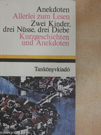 Anekdoten/Allerlei zum Lesen/Zwei Kinder, drei Nüsse, drei Diebe/Kurzgeschichten und Anekdoten