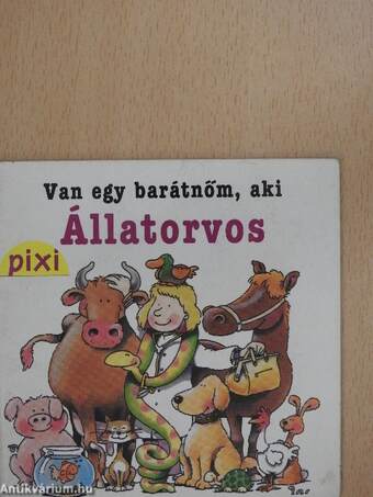 Van egy barátnőm, aki Állatorvos