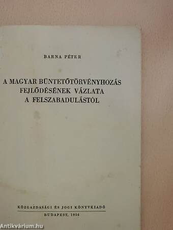 A magyar büntetőtörvényhozás fejlődésének vázlata a felszabadulástól