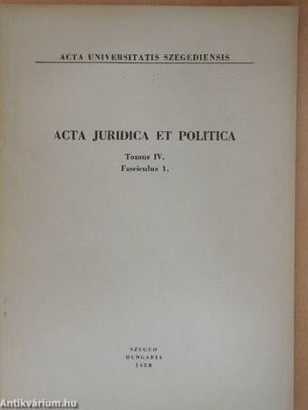 Acta Juridica et Politica Tomus IV. Fasciculus 1.