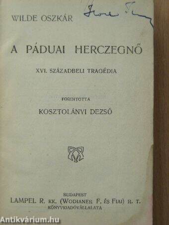 A páduai herczegnő/Aforizmák és ötletek/Wilde Oszkár/Bunbury/Salome/Az eszményi férj/Lady Windermere legyezője/Flórenczi tragédia