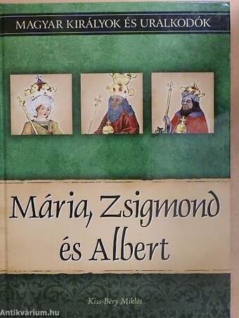 Mária, Zsigmond és Albert