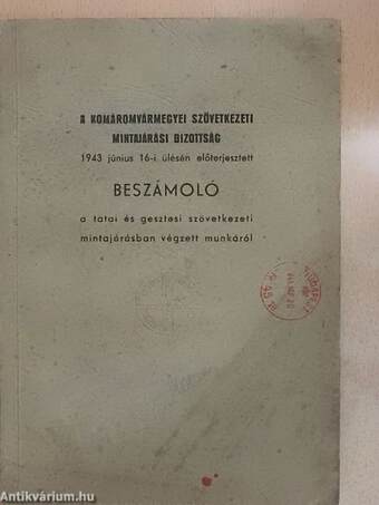 A Komáromvármegyei Szövetkezeti Mintajárási Bizottság 1943 június 16-i ülésén előterjesztett beszámoló a tatai és gesztesi Szövetkezeti Mintajárásban végzett munkáról