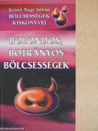 Bolondos, botrányos bölcsességek