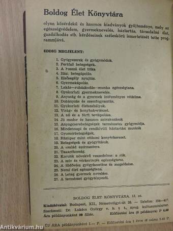 Betegségek és gyógyításuk/Anyagcsere betegségek/Gyomorbetegségek/A szív és vérkeringés egészségtana/Az anyaság egészségtana/Gyógyszerek és gyógymódok/Rákbetegség tökéletes gyógyítása