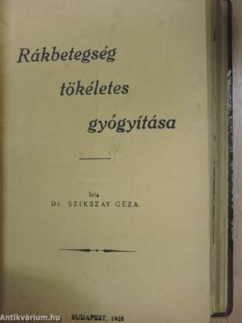 Betegségek és gyógyításuk/Anyagcsere betegségek/Gyomorbetegségek/A szív és vérkeringés egészségtana/Az anyaság egészségtana/Gyógyszerek és gyógymódok/Rákbetegség tökéletes gyógyítása