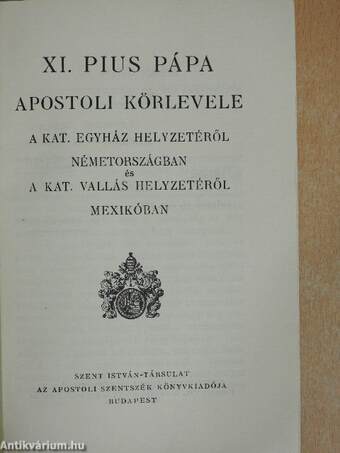 XI. Pius pápa apostoli körlevele a kat. Egyház helyzetéről Németországban és a kat. vallás helyzetéről Mexikóban