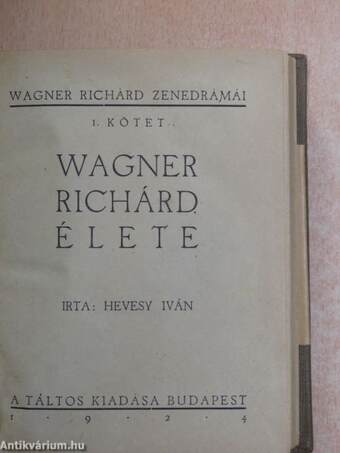 Wagner Richárd élete/Rienzi/A bolygó hollandi/Tannhäuser/Lohengrin/A Nibelung gyűrűje/Rajna kincse/Walkür/Siegfried/Istenek alkonya/A nürnbergi mesterdalnokok/Tristan és Isolde/Parsifal