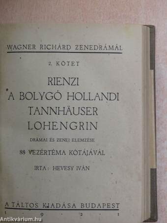 Wagner Richárd élete/Rienzi/A bolygó hollandi/Tannhäuser/Lohengrin/A Nibelung gyűrűje/Rajna kincse/Walkür/Siegfried/Istenek alkonya/A nürnbergi mesterdalnokok/Tristan és Isolde/Parsifal