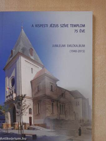 A Kispesti Jézus Szíve Templom 75 éve