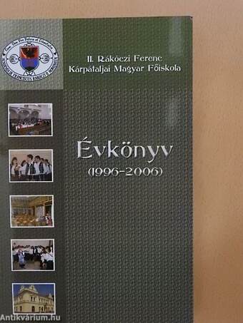 A II. Rákóczi Ferenc Kárpátaljai Magyar Főiskola évkönyv 1996-2006