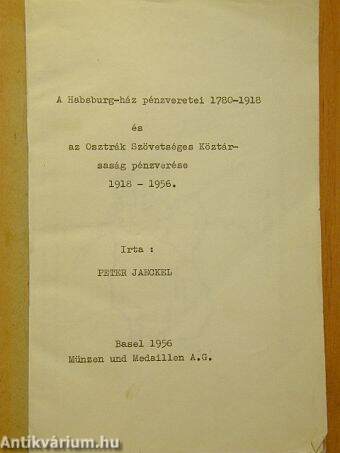 A Habsburg-ház pénzveretei 1780-1918 és az Osztrák Szövetséges Köztársaság pénzverése 1918-1956.