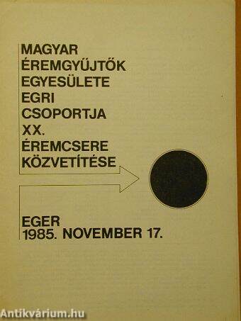 Magyar Éremgyűjtők Egyesülete Egri Csoportja XX. éremcsere közvetítése 1985. november 17.