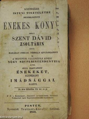 Közönséges isteni tiszteletre rendeltetett énekes könyv/Egynehány reggeli és estvéli és más alkalmatosságokra való imádságok (rossz állapotú)