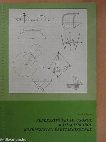 Felkészítő feladatsorok matematikából középszinten érettségizőknek