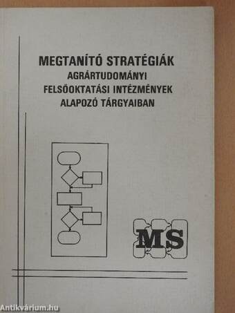 Megtanító stratégiák agrártudományi felsőoktatási intézmények alapozó tárgyaiban