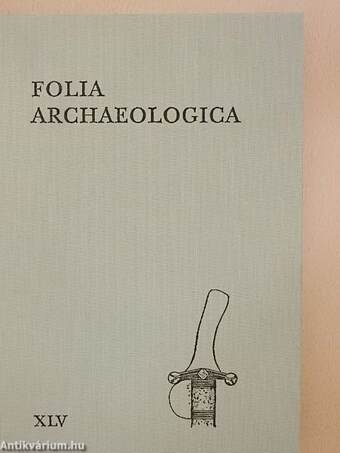 Folia Archaeologica XLV.