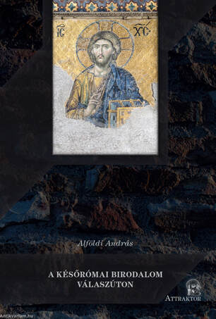 A KÉSŐRÓMAI BIRODALOM VÁLASZÚTON