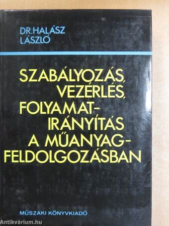 Szabályozás, vezérlés, folyamatirányítás a műanyag-feldolgozásban