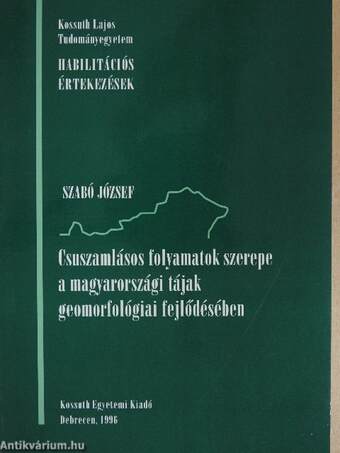 Csuszamlásos folyamatok szerepe a magyarországi tájak geomorfológiai fejlődésében (dedikált példány)