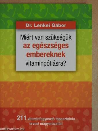 Miért van szükségük az egészséges embereknek vitaminpótlásra?