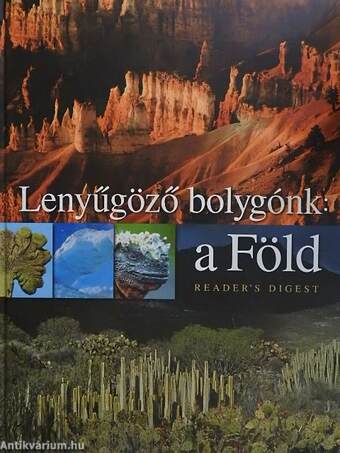 Lenyűgöző bolygónk: a Föld