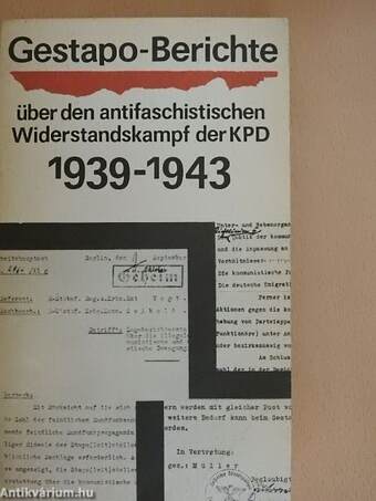 Gestapo-Berichte über den antifaschistischen Widerstandskampf der KPD 1933 bis 1945 2